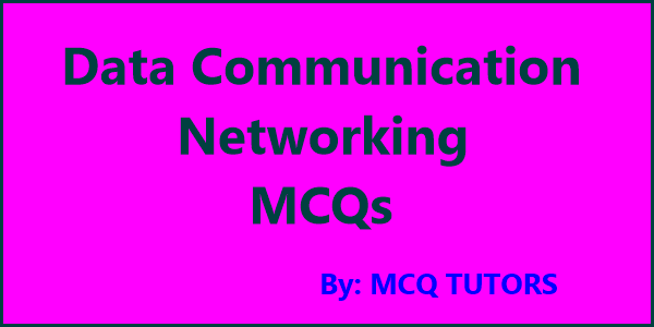 Data Communication and Networking MCQ