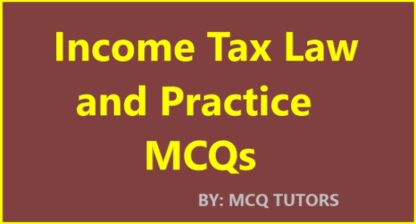 income-tax-law-and-practice-mcq-questions-with-answers