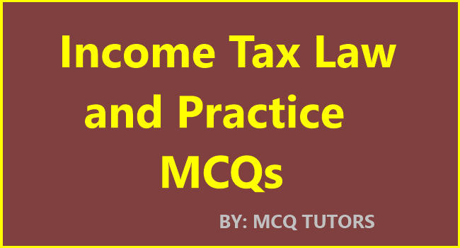 Income Tax Law and Practice MCQ