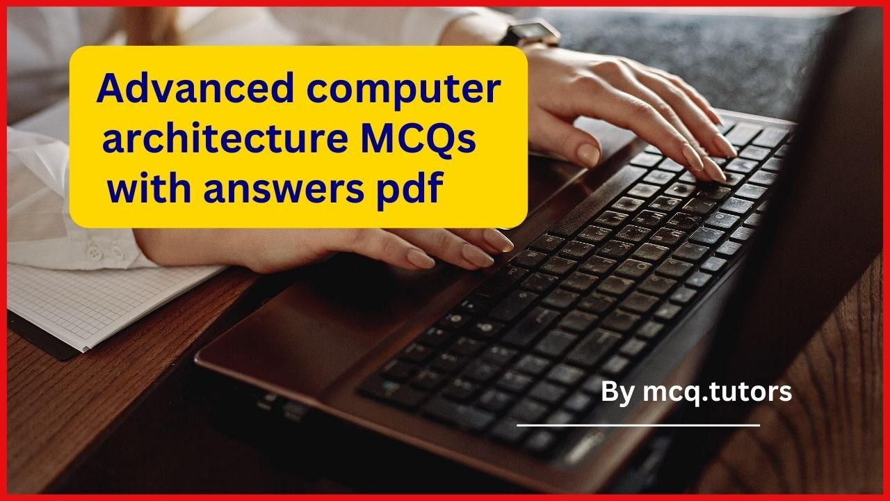 Advanced Computer Architecture MCQs With Answers Pdf