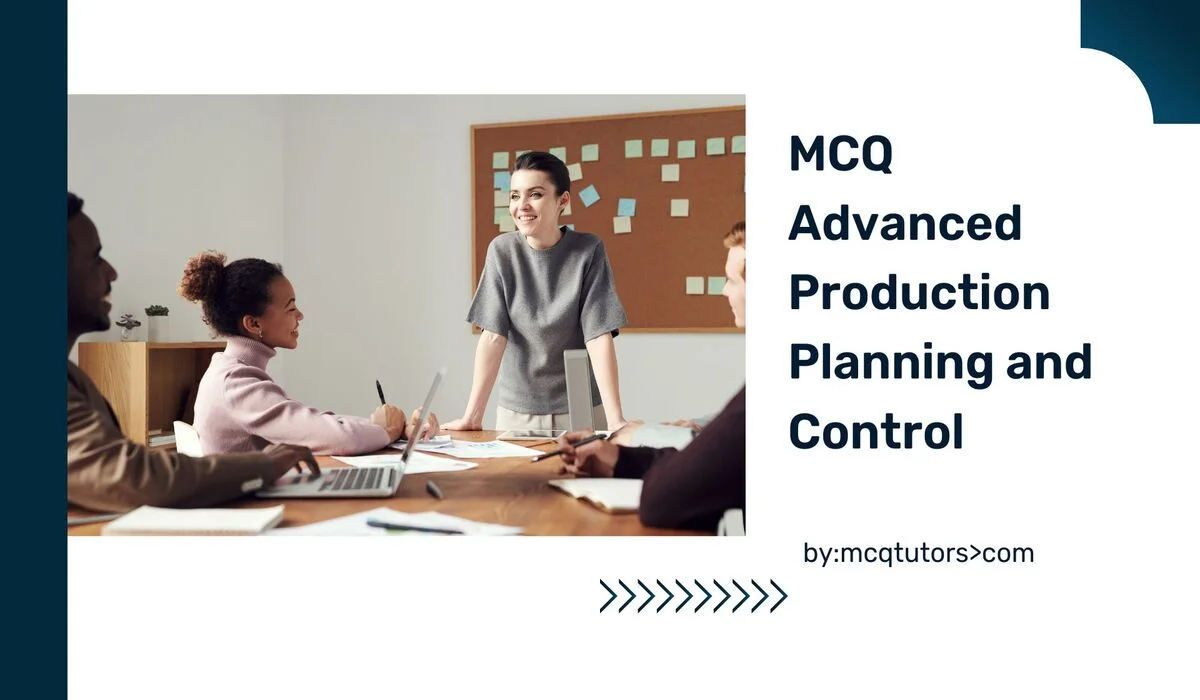 MCQ on Advanced Production Planning and Control