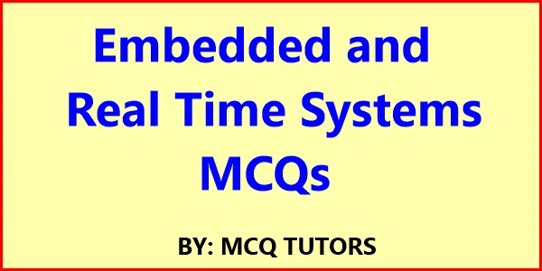 Embedded and Real Time Systems MCQ